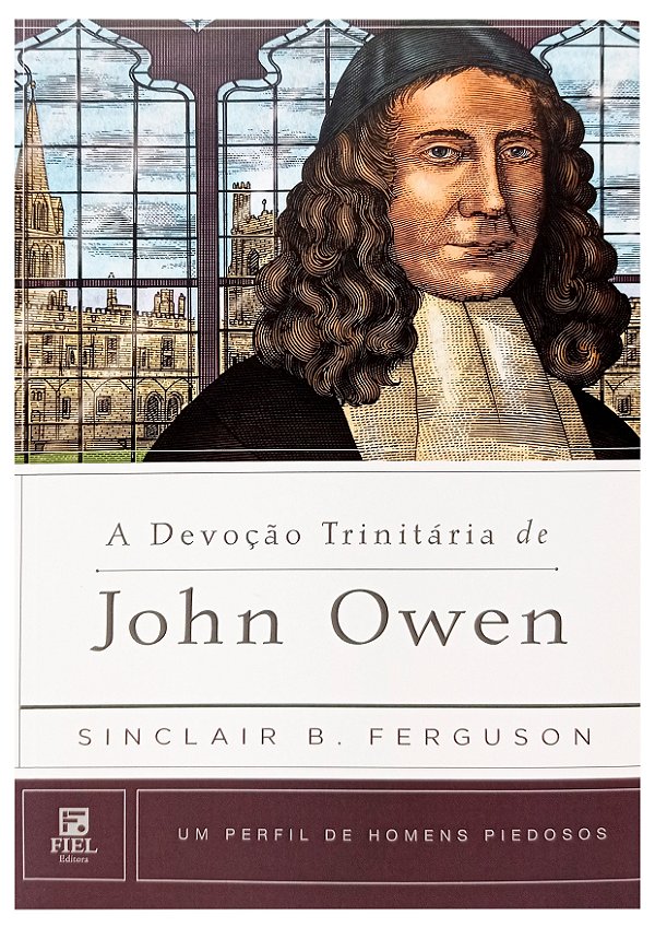 A Devoção Trinitária De John Owen - Sinclair Ferguson