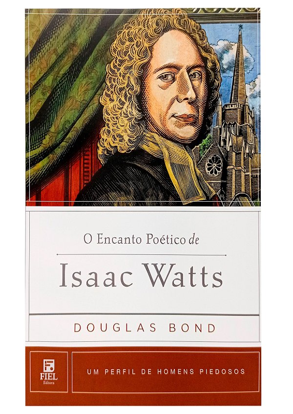 O Encanto Poético de Isaac Watts - Douglas Bond