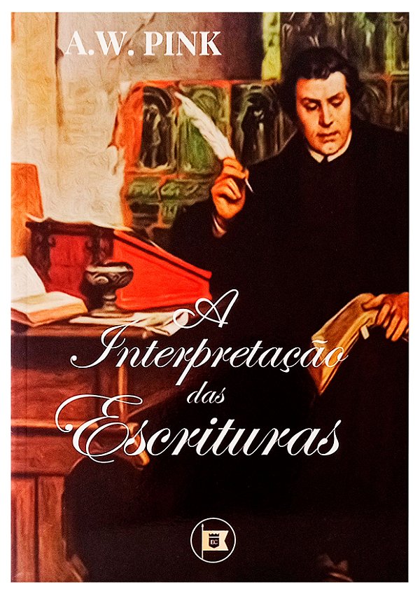 A Interpretação das Escrituras - A. W. Pink