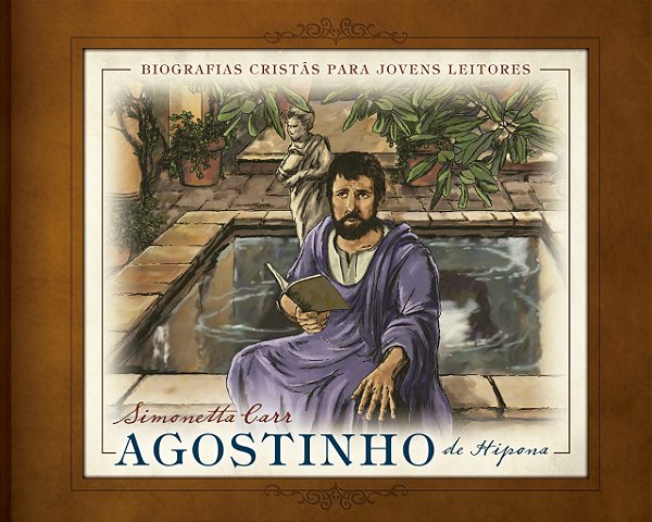 Agostinho de Hipona - Simonetta Carr