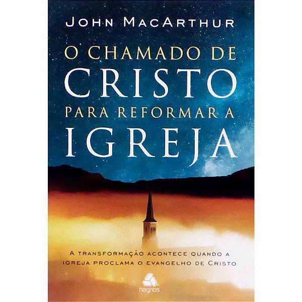 O Chamado de Cristo Para Reformar a Igreja - John MacArthur