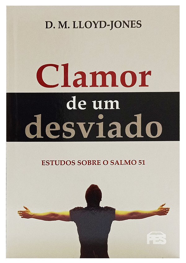 Clamor de um Desviado - Dr. Martyn Lloyd-Jones