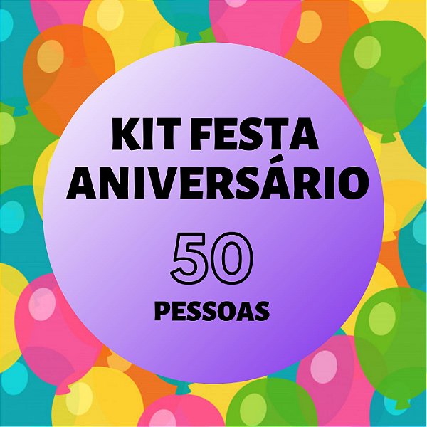 Kit Festa Aniversário p/ 50 pessoas