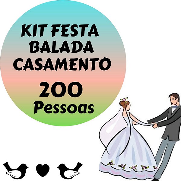 Kit Festa Balada Casamento p/ 200 pessoas