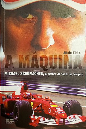 Livro - A Máquina, Michael Schumacher, o melhor de todos os tempos