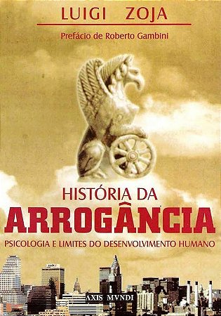 História da Arrogância - Luigi Zoja