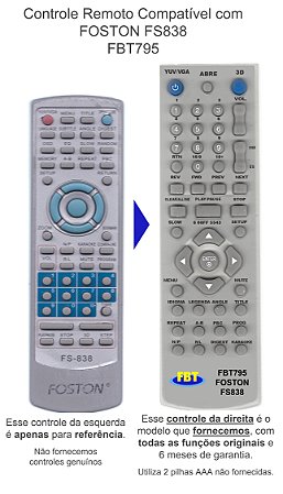 Controle Remoto Compatível com FOSTON FS838 FBT795Serve às marcas e modelos citados.   CONTROLE REMOTO COMPATÍVEL E COM GARANTIA Por favor, veja a imagem desse anúncio com atenção. Se o controle do seu aparelho for igual ao controle da esquerda, o control