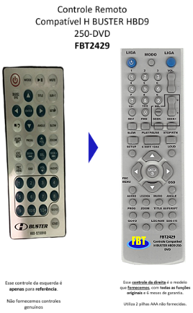 Controle Remoto Compatível H BUSTER HBD9 250-DVD FBT2429Serve às marcas e modelos citados.  CONTROLE REMOTO COMPATÍVEL E COM GARANTIA Por favor, veja a imagem desse anúncio com atenção. Se o controle do seu aparelho for igual ao controle da esquerda,