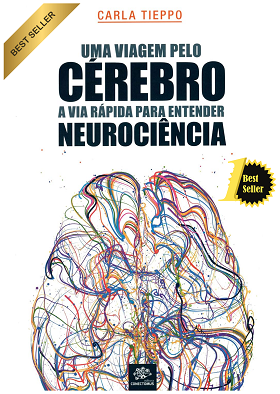 Uma Viagem pelo Cérebro: a via rápida para entender neurociência - 1. ed. rev. e atual.