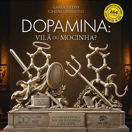 Dopamina: Vilã ou Mocinha? O livro que revela por que você deseja o que deseja