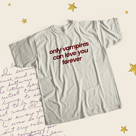 Camiseta | Only vampires can love you forever (Crepúsculo)