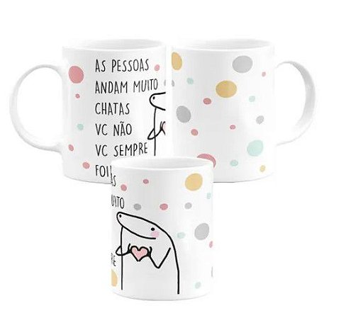 Caneca Meme Flork Frases As pessoas andam muito chatas. Eu não, eu sempre  fui