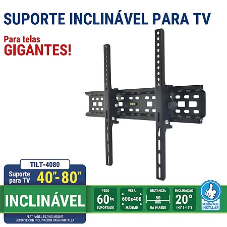 Suporte para TV de 40" a 80" com inclinação 15º ultra resistente.