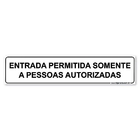 Placa Entrada Permitida Somente a Pessoas Autorizadas 30x6,5 cm ACM 3 mm
