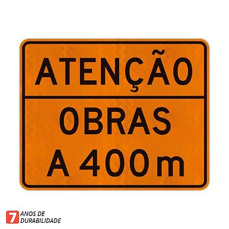 Placa Atenção Obras a 400 m - Loja Viária - Produtos para sinalização viária