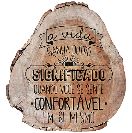 Placa Decorativa Tronco Frase a Vida (23x25cm)