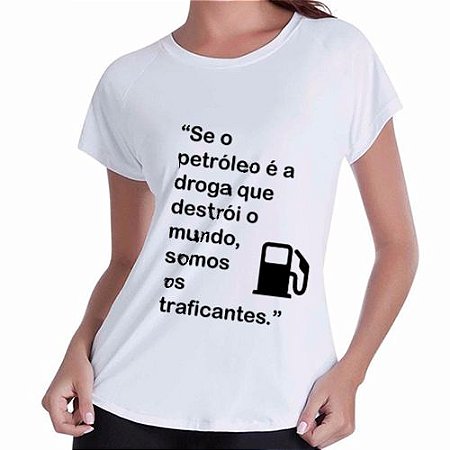 Camiseta "Se o petróleo (...)".