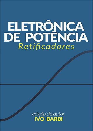 ELETRÔNICA DE POTÊNCIA - Retificadores