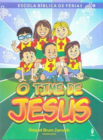 O TIME DE JESUS ESCOLA BÍBLICA DE FÉRIAS LIVRO