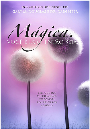 Mágica. Você é isso. Então seja.