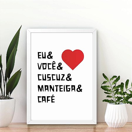 Quadro Eu e você e cuscuz e manteiga e café