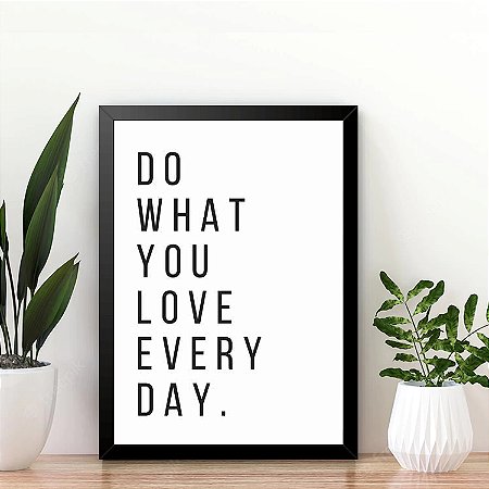 Quadro  Do What You Love Every Day