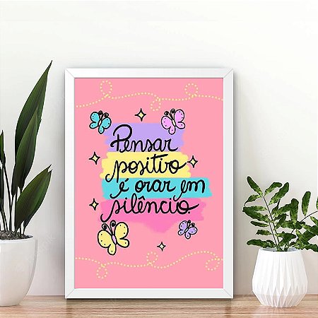 Quadro Decorativo Pensar positivo é orar em silêncio