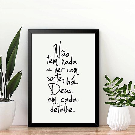 Quadro Não tem nada haver com sorte, há Deus em cada detalhe