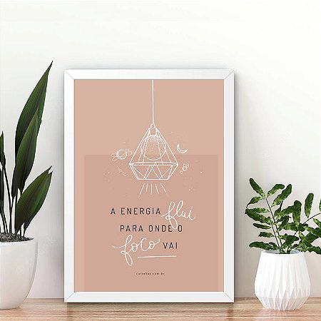 Quadro A energia flui para onde o foco vai