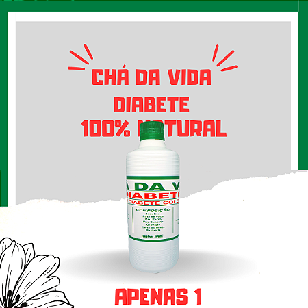 Chá da Vida Diabete 500ml ( regular o colesterol) 100% NATURAL