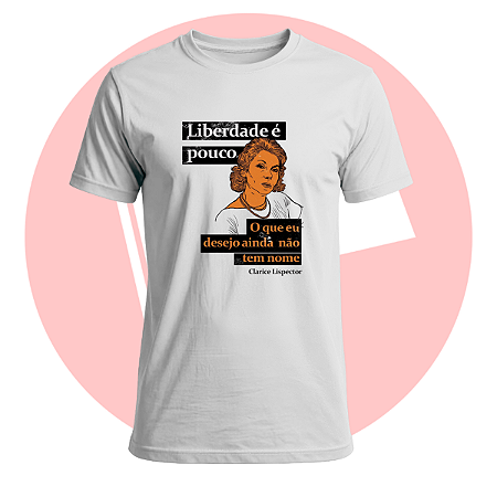 Camiseta Clarice Lispector Liberdade