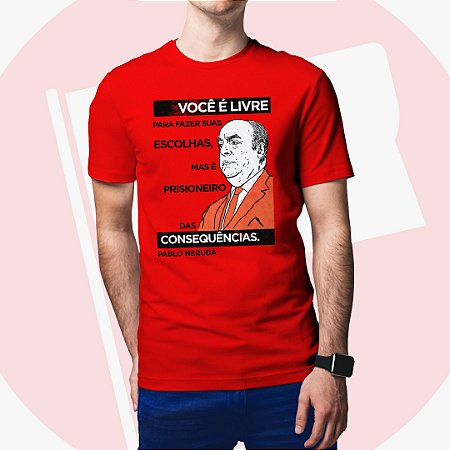 Camiseta Pablo Neruda Consequências