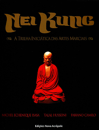 Nei Kung: A Trilha Iniciática das Artes Marciais