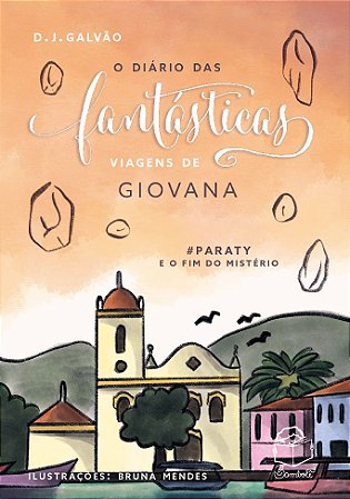 O diário das fantásticas viagens de Giovana: #Paraty e o fim do mistério