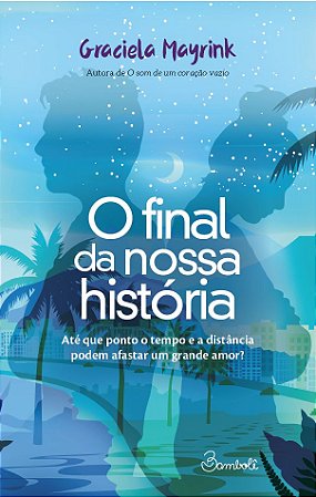 O Final da Nossa História - Graciela Mayrink