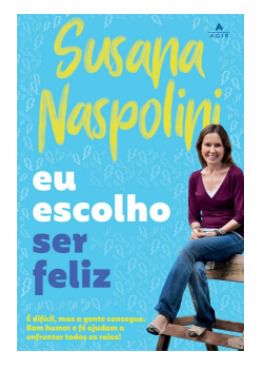Eu escolho ser feliz - Susana Naspolini