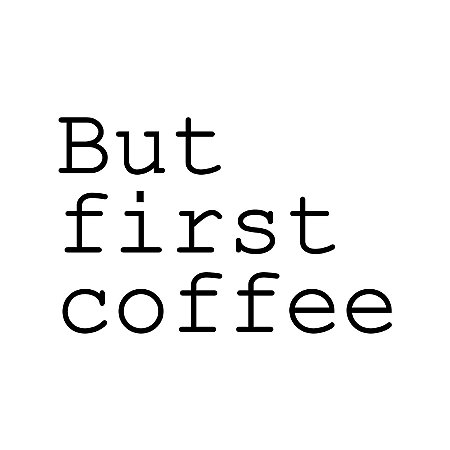Letras soltas But First Coffee
