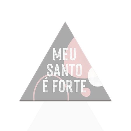 Placa Triangulo Meu Santo é forte