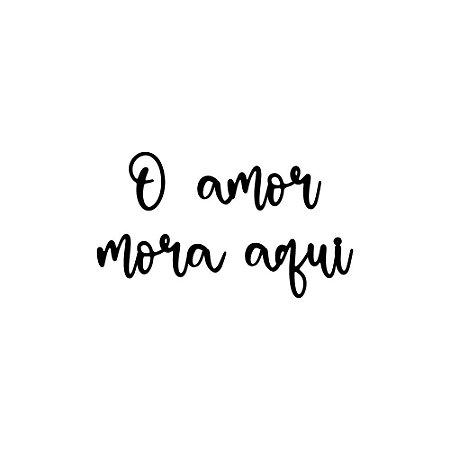 Frase de parede O amor mora aqui