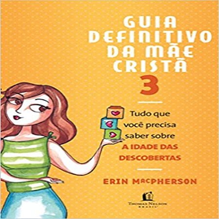 Guia Definitivo Da Mãe Cristã Vol.3 Tudo Que Você Precisa Saber Sobre A Idade Das Descobertas