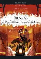 Messias O Primeiro Julgamento - As Cronicas dos Irmãos Celestiais - Livro 2