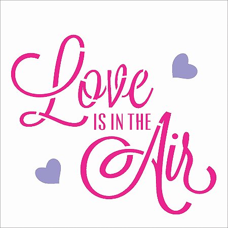 Stencil 14X14 Simples – Frase Love is in the Air – OPA 2338 - 50%