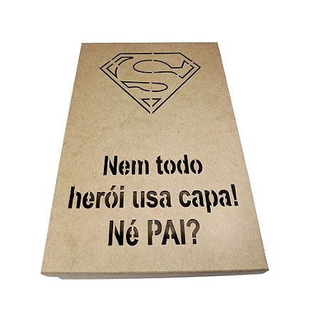 Caixa Mdf Superman Dia Dos Pais Nem Todo Herói Usa Capa!