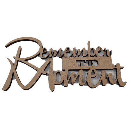 Aplique Laser MDF - Remember This Moment - 12cm