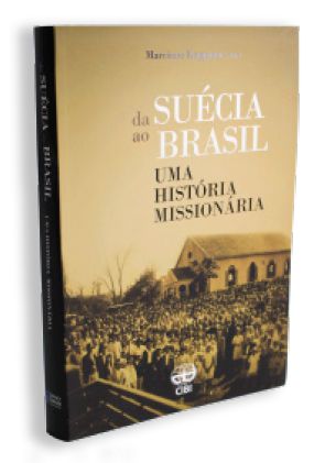 DA SUÉCIA PARA O BRASIL - UMA HISTÓRIA MISSIONARIA