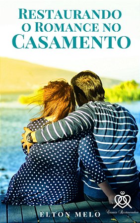 LIVRO - RESTAURANDO O ROMANCE NO CASAMENTO