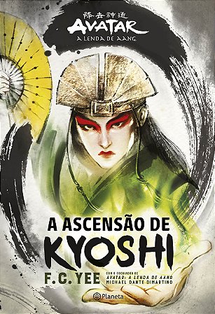A ascensão de Kyoshi : O passado da poderosa Avatar do Reino da Terra (Item novo e lacrado)