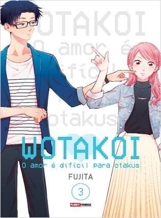 Wotakoi: O amor é difícil para Otakus - Volume 03 (Item novo e lacrado)