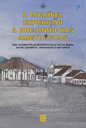 A incrível expedição a Brejinho das Amethystas ***pré-venda***