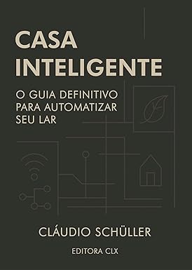 Livro - Casa Inteligente: O guia definitivo para automatizar seu lar